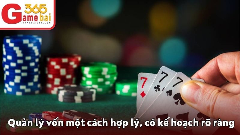 Quản lý vốn một cách hợp lý, có kế hoạch rõ ràng, kỹ lưỡng