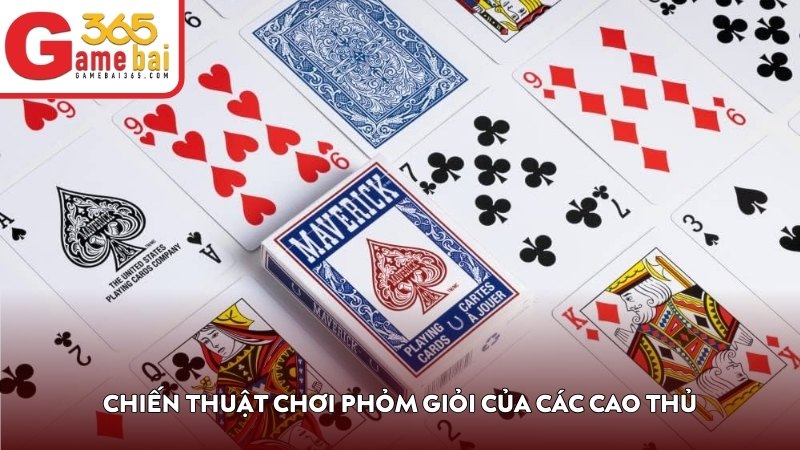 Chiến thuật chơi Phỏm giỏi của các cao thủ